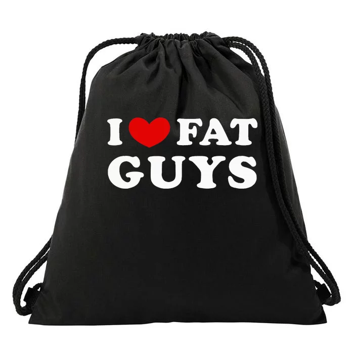 I Love Fat Guys Drawstring Bag