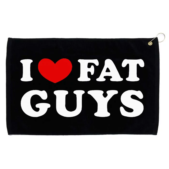 I Love Fat Guys Grommeted Golf Towel