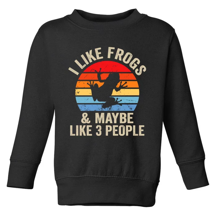 I Like Frogs & Maybe Like 3 People Toddler Sweatshirt