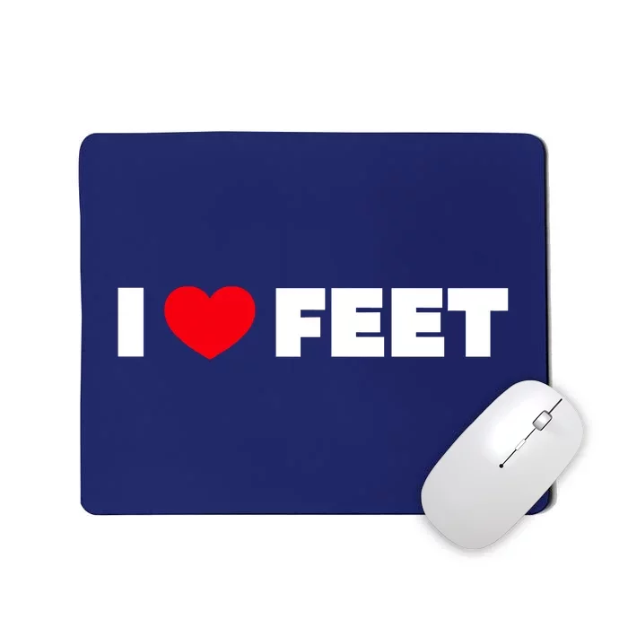 I Love Feet Mousepad