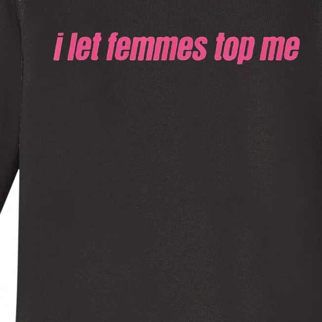 I Let Femmes Top Me Funny Lesbian Bisexual Baby Long Sleeve Bodysuit