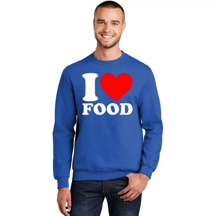 I Love Food Tall Sweatshirt