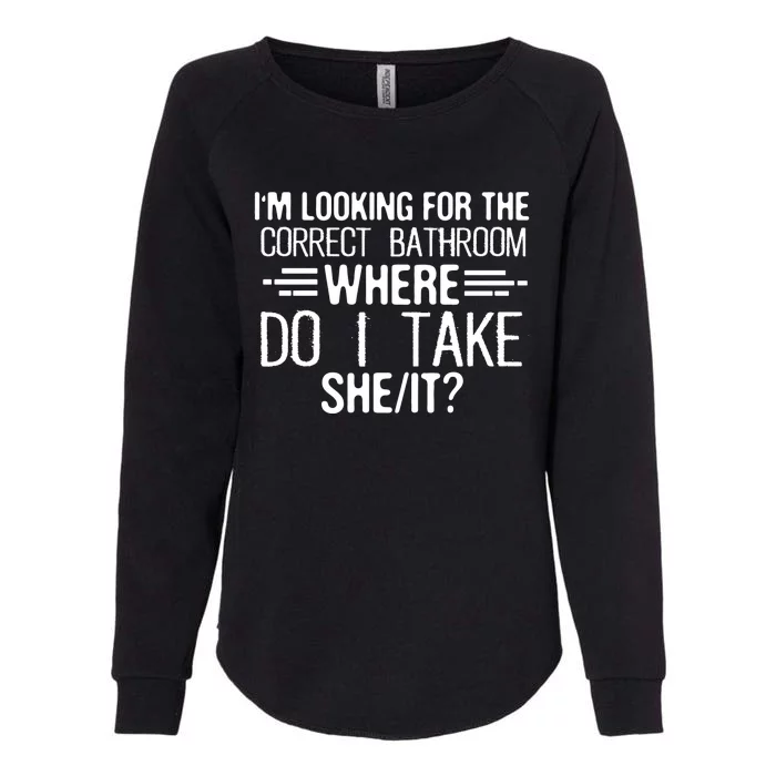 I’M Looking For The Correct Bathroom Where Do I Take A She Womens California Wash Sweatshirt