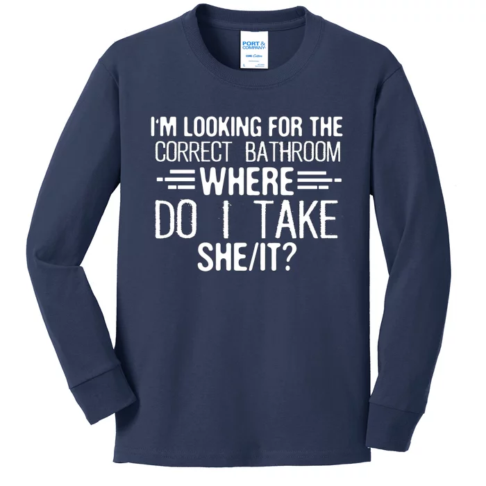 I’M Looking For The Correct Bathroom Where Do I Take A She Kids Long Sleeve Shirt