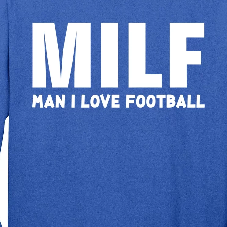 I Love Football Milf Gift Funny Football Gift Tall Long Sleeve T-Shirt