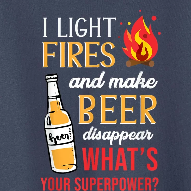 I Light Fires And Make Beer Disappear Funny Camping Toddler T-Shirt