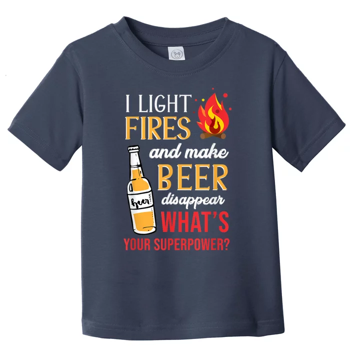 I Light Fires And Make Beer Disappear Funny Camping Toddler T-Shirt