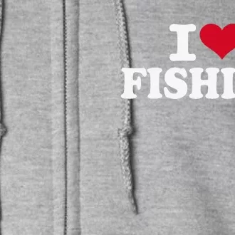 I Love Fishing Full Zip Hoodie