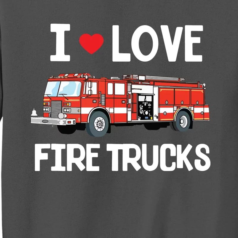 I Love Fire Trucks Kids Tall Sweatshirt