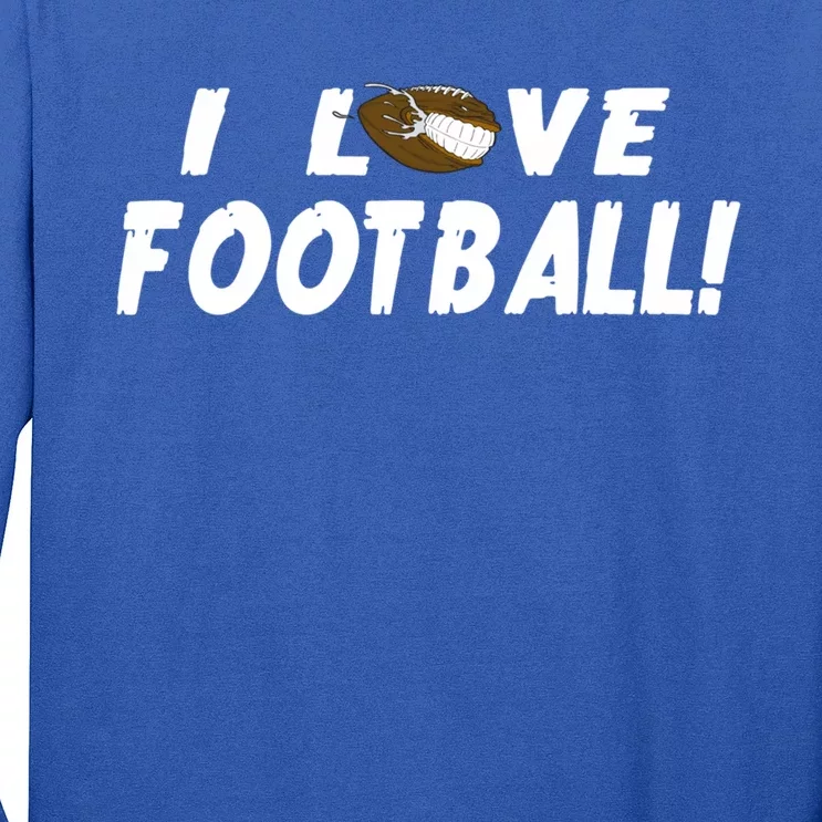 I Love Football Funny Gift Great Sport Funny Gift Long Sleeve Shirt