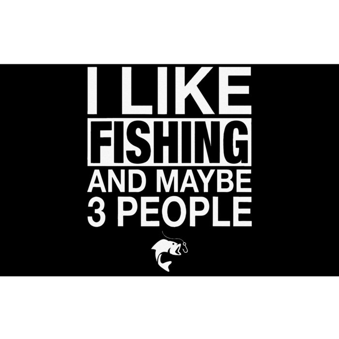 I Like Fishing And Maybe Three People Funny Fishing Bumper Sticker