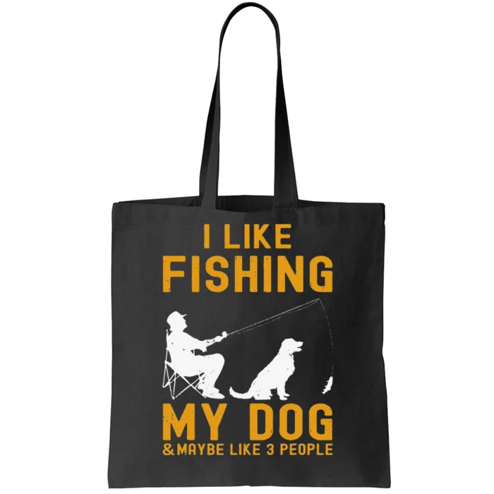 I Like Fishing My Dog And Maybe 3 People Funny Fishing Tote Bag