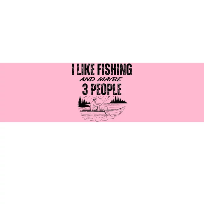 I Like Fishing And Maybe Three People Funny Fishing Bumper Sticker