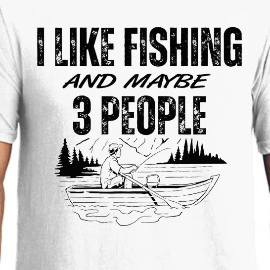 I Like Fishing And Maybe Three People Funny Fishing Pajama Set