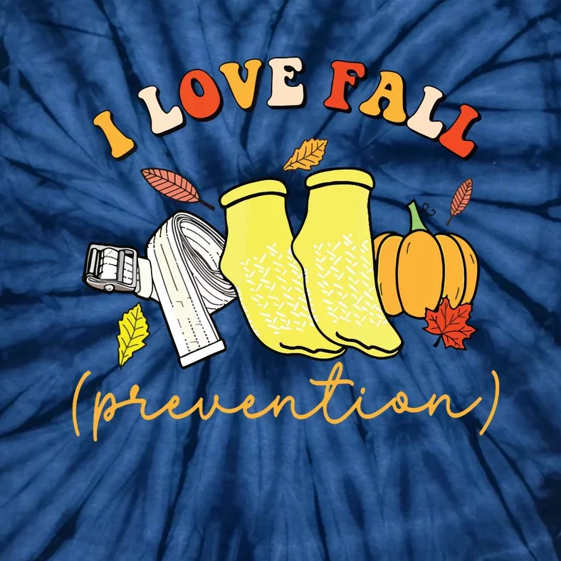 I Love Fall Prevention Socks Thanksgiving Autumn Quote Tie-Dye T-Shirt