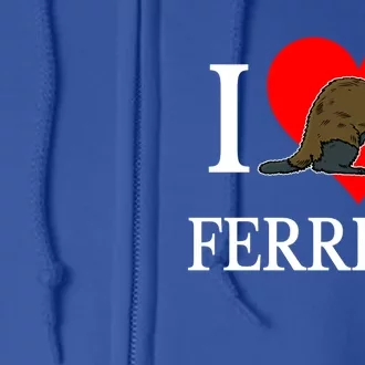 I Love Ferret Funny Gift Funny Ferret Lovers Gift Full Zip Hoodie