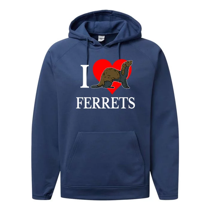 I Love Ferret Funny Gift Funny Ferret Lovers Gift Performance Fleece Hoodie