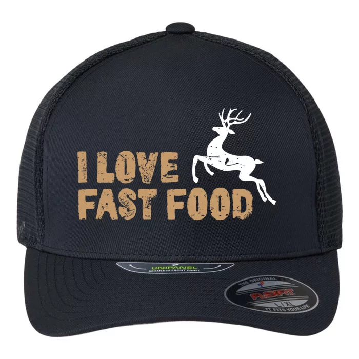 I Love Fast Food Hunting Deer Hunting Gift Flexfit Unipanel Trucker Cap