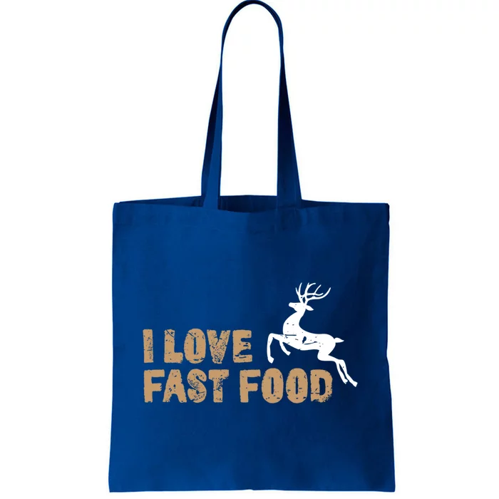 I Love Fast Food Hunting Deer Hunting Gift Tote Bag