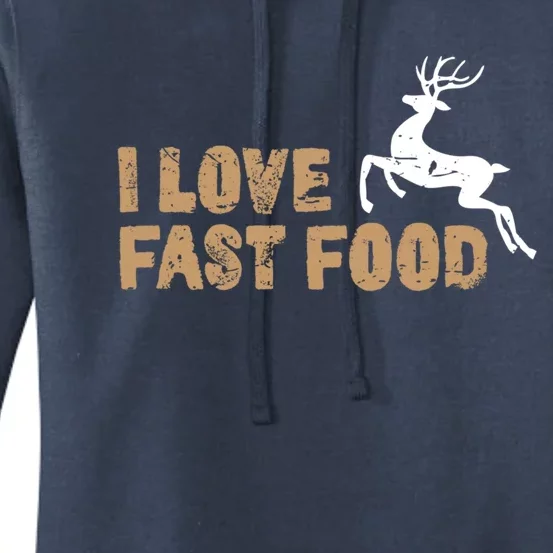 I Love Fast Food Hunting Deer Hunting Gift Women's Pullover Hoodie