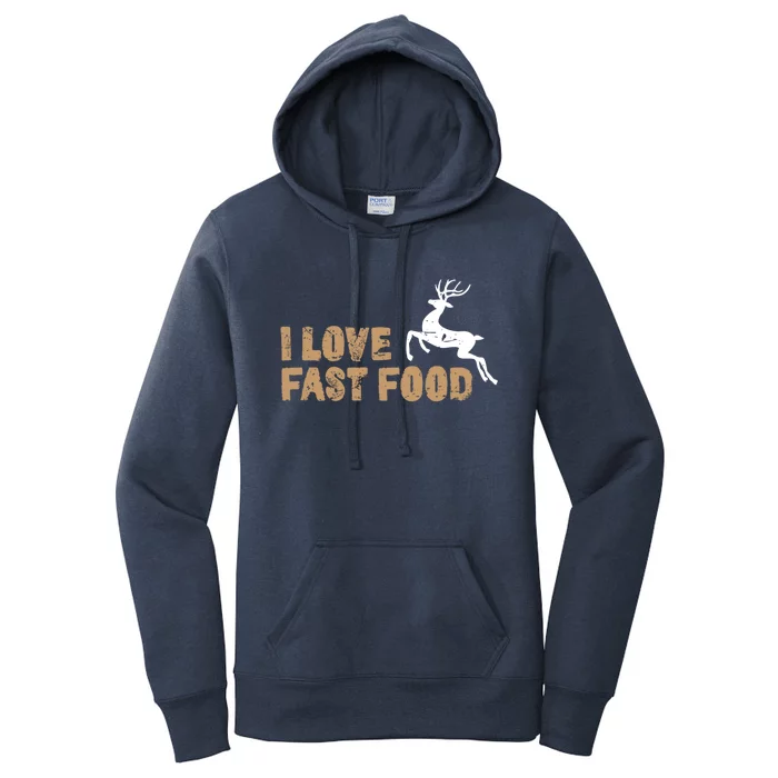 I Love Fast Food Hunting Deer Hunting Gift Women's Pullover Hoodie