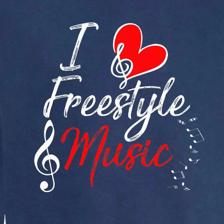 I Love Freestyle Music Garment-Dyed Sweatshirt