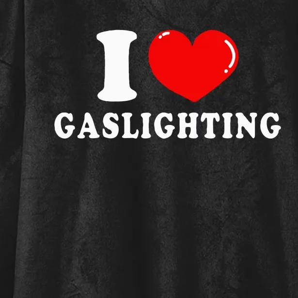 I Love Gaslighting Hooded Wearable Blanket