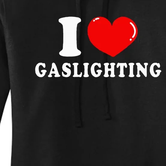 I Love Gaslighting Women's Pullover Hoodie