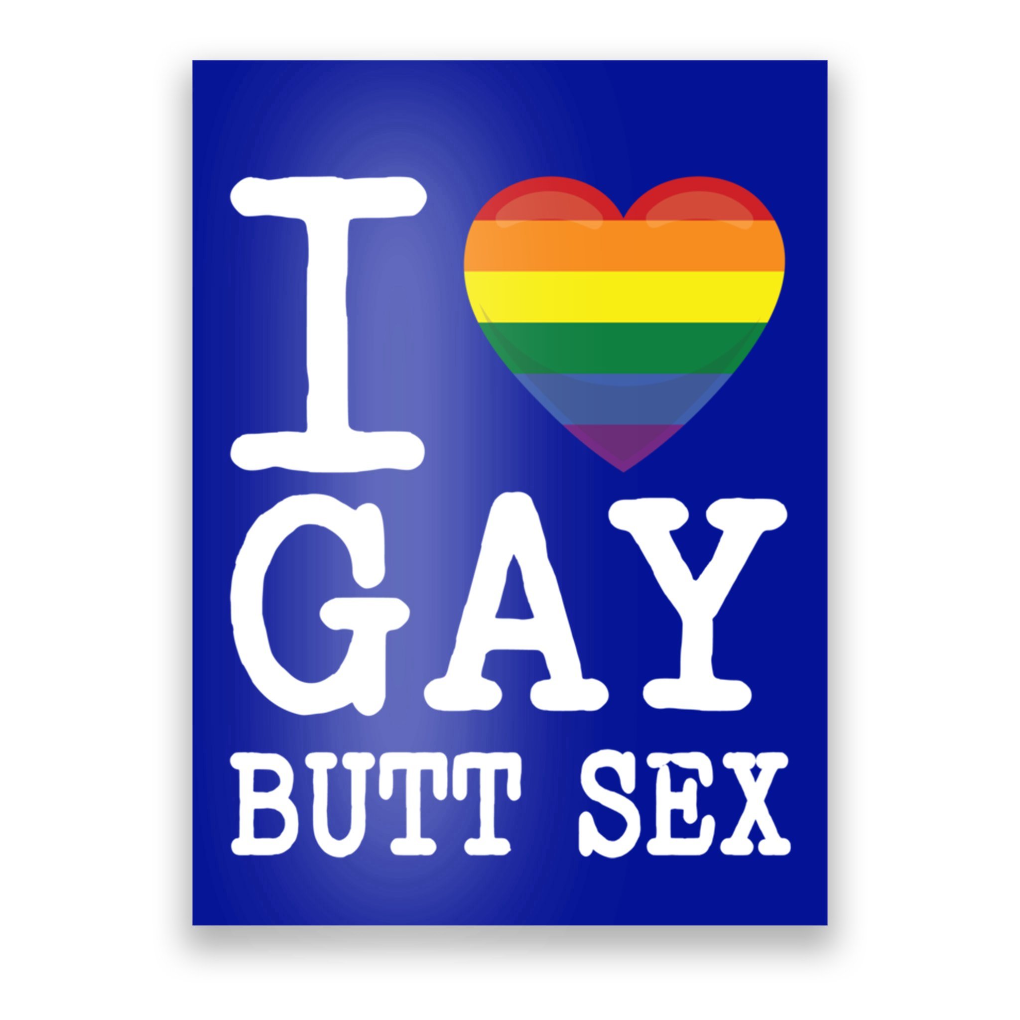 I Love Gay Butt Sex A Dirty Adult Homosexual A Rainbow Heart Gift Poster TeeShirtPalace pic