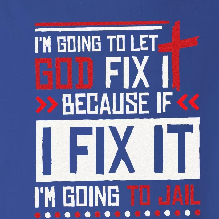 I Let God Fix It Because If I Fix It Im Going To Jail Retro Toddler Long Sleeve Shirt