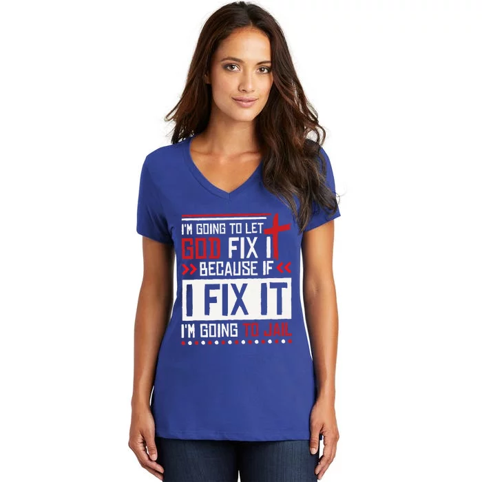 I Let God Fix It Because If I Fix It Im Going To Jail Retro Women's V-Neck T-Shirt