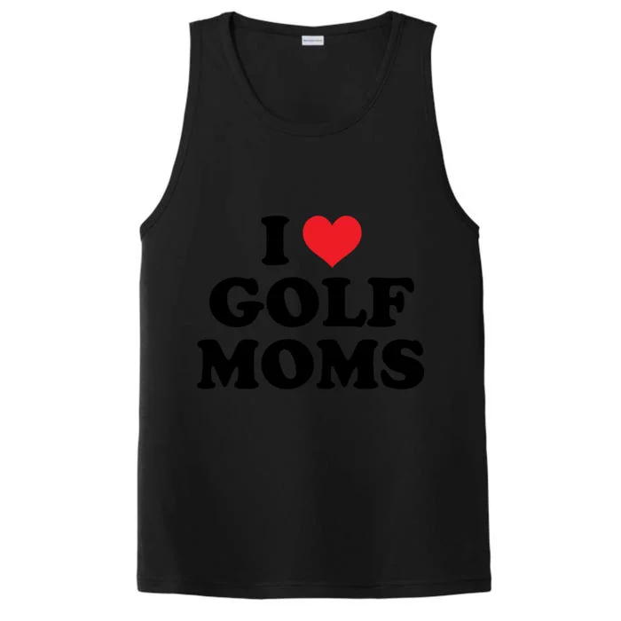 I Love Golf Moms Funny Design Gift Performance Tank