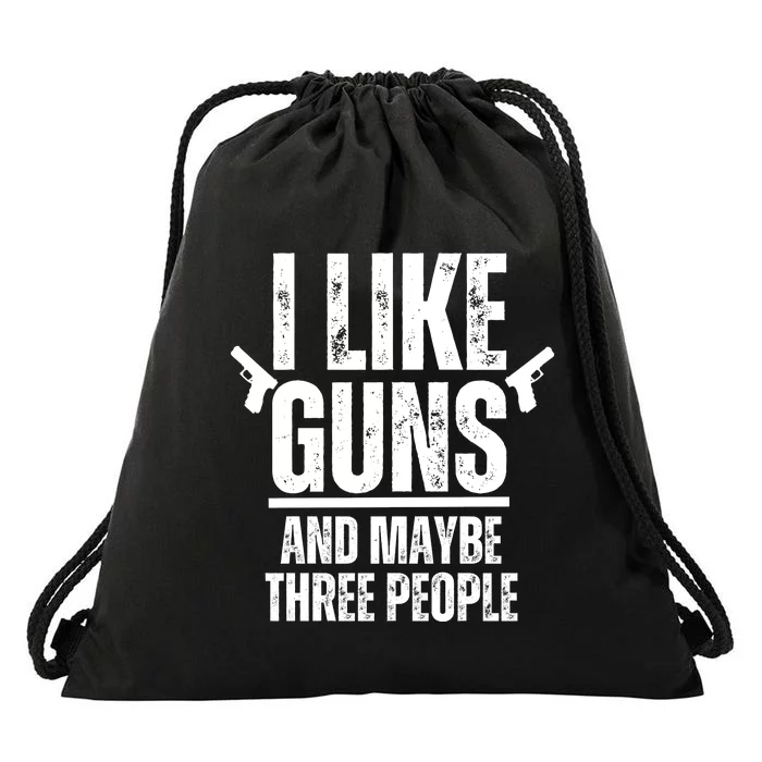 I Like Guns And Maybe Three People Drawstring Bag