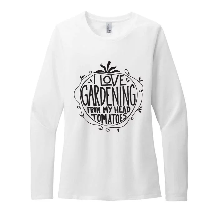 I love Gardening from my head tomatoes Funny Gardener Garden Womens CVC Long Sleeve Shirt