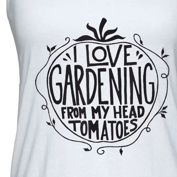 I love Gardening from my head tomatoes Funny Gardener Garden Ladies Essential Flowy Tank