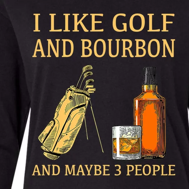 I Like Golf And Bourbon And Maybe 3 People Womens Cotton Relaxed Long Sleeve T-Shirt