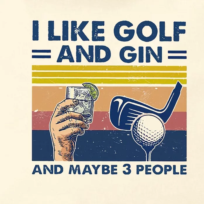 I Like Golf And Gin And Maybe 3 People Zip Tote Bag