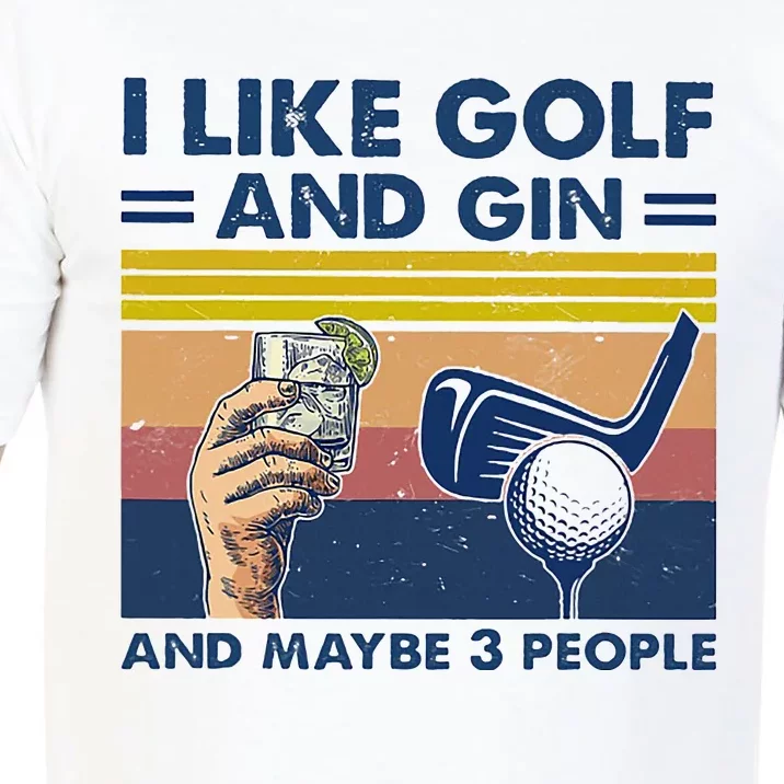 I Like Golf And Gin And Maybe 3 People Comfort Colors T-Shirt