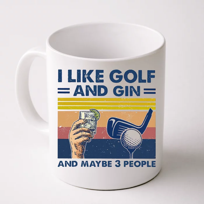 I Like Golf And Gin And Maybe 3 People Front & Back Coffee Mug