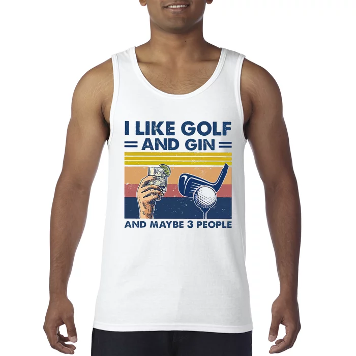 I Like Golf And Gin And Maybe 3 People Tank Top