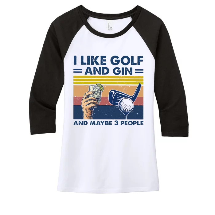 I Like Golf And Gin And Maybe 3 People Women's Tri-Blend 3/4-Sleeve Raglan Shirt