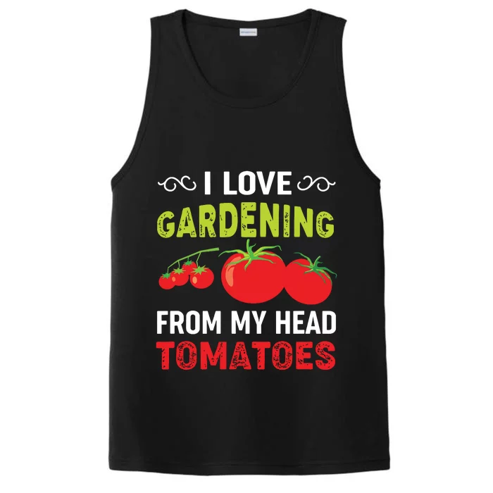 I Love Gardening From My Head Tomatoes Funny Gardener Performance Tank