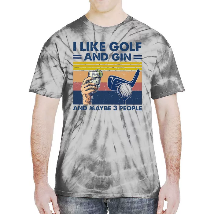 I Like Golf And Gin And Maybe 3 People Tie-Dye T-Shirt