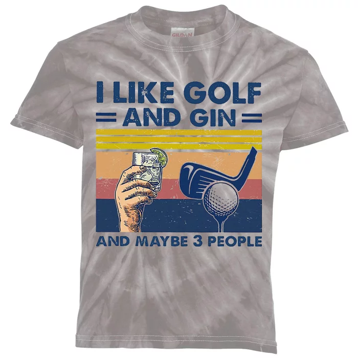 I Like Golf And Gin And Maybe 3 People Kids Tie-Dye T-Shirt