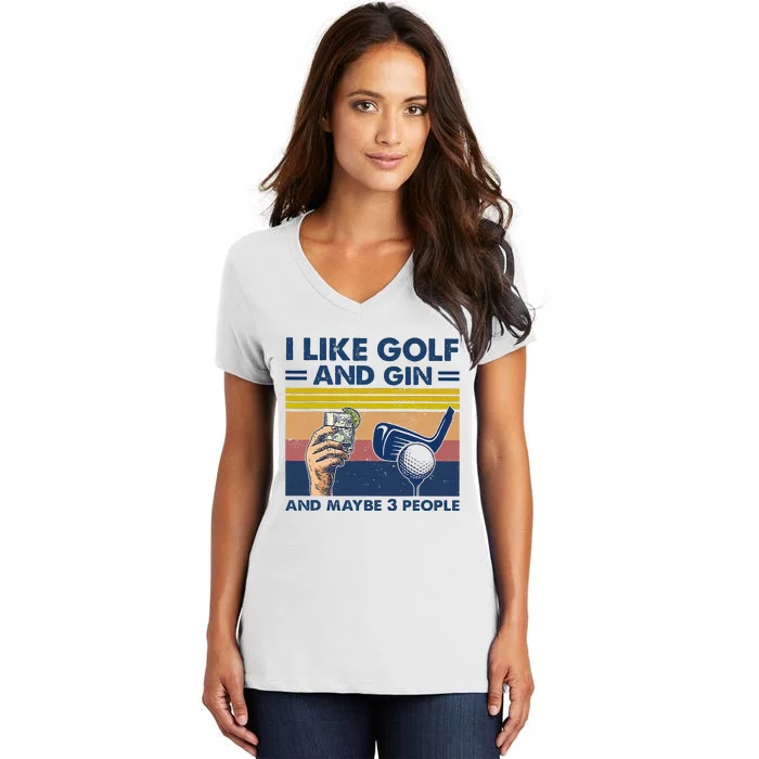 I Like Golf And Gin And Maybe 3 People Women's V-Neck T-Shirt