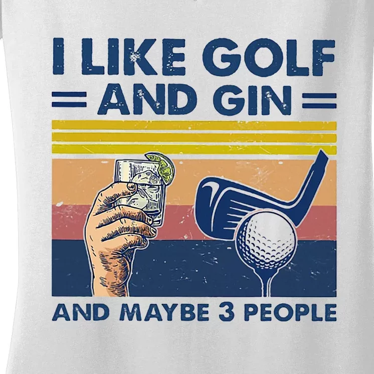 I Like Golf And Gin And Maybe 3 People Women's V-Neck T-Shirt