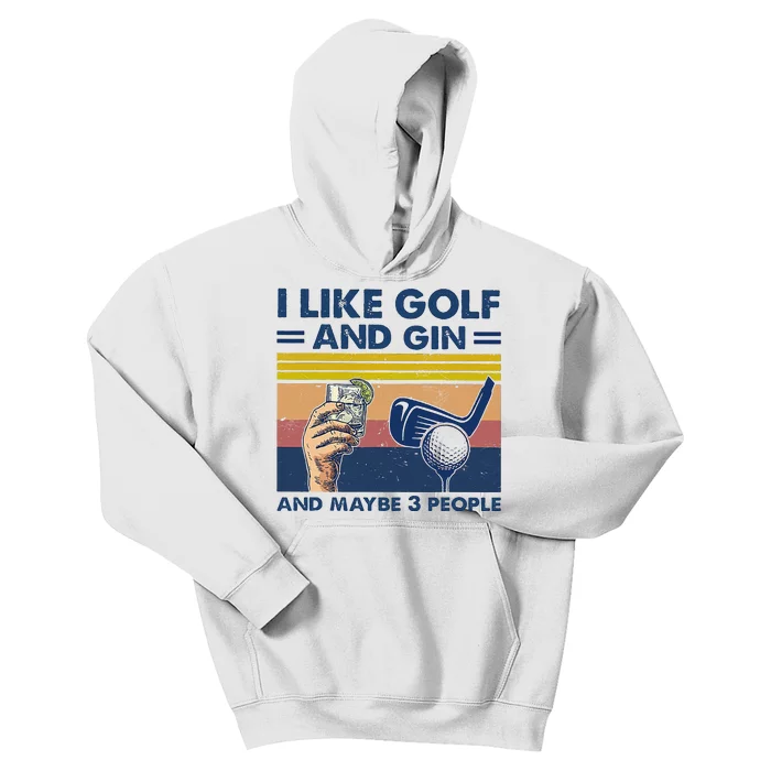 I Like Golf And Gin And Maybe 3 People Kids Hoodie