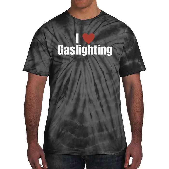 I Love Gaslighting Tie-Dye T-Shirt