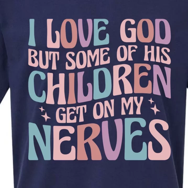 I Love God But Some Of His Get On My Nerves Meaningful Gift Sueded Cloud Jersey T-Shirt