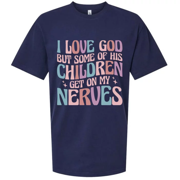 I Love God But Some Of His Get On My Nerves Meaningful Gift Sueded Cloud Jersey T-Shirt